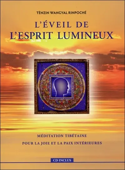 L'éveil de l'esprit lumineux : méditation tibétaine pour la joie et la paix intérieures