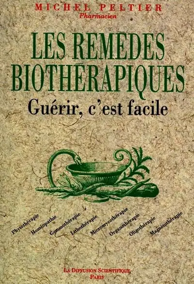 Les Remèdes biothérapiques : guérir, c'est facile