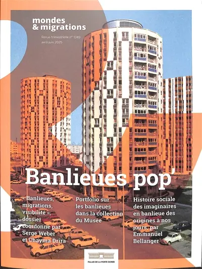 Mondes & migrations, n° 1349. Banlieues pop' : banlieues, migrations, visibilité