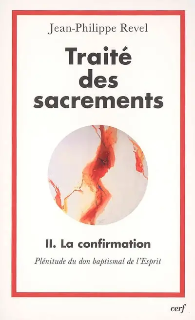Traité des sacrements. Vol. 2. La confirmation : plénitude du don baptismal de l'esprit