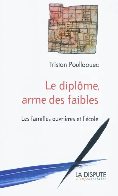 Le diplôme, arme des faibles : les familles ouvrières et l'école
