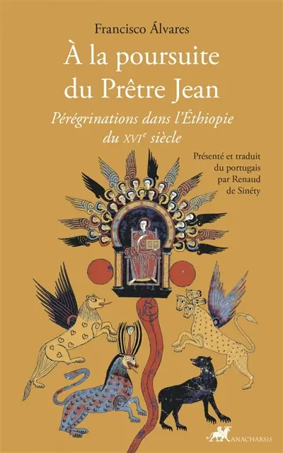 A la poursuite du prêtre Jean : pérégrinations dans l'Ethiopie du XVIe siècle