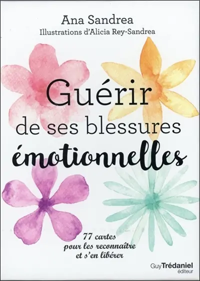 Guérir de ses blessures émotionnelles : 77 cartes pour les reconnaître et s'en libérer