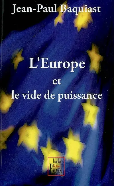 L'Europe et le vide de puissance : essai sur le gouvernement de l'Europe au siècle des super-Etats