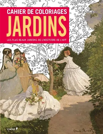 Cahier de coloriages : jardins : les plus beaux jardins de l'histoire de l'art