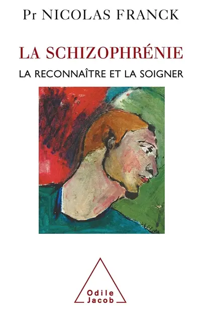 La schizophrénie : la reconnaître et la soigner