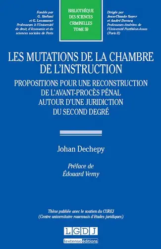 Les mutations de la chambre de l'instruction : propositions pour une reconstruction de l'avant-procès pénal autour d'une juridiction du second degré