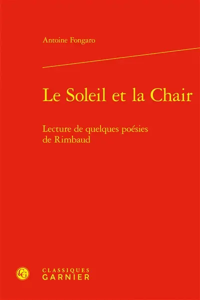 Le soleil et la chair : lecture de quelques poésies de Rimbaud