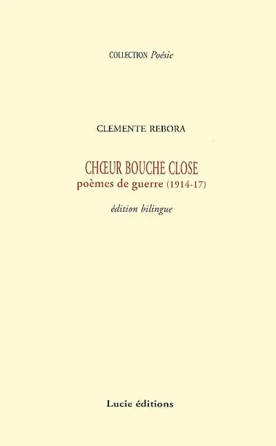 Choeur bouche close : poèmes de guerre (1914-17)