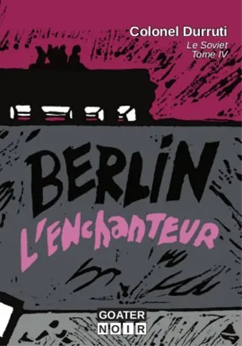 Le soviet. Vol. 4. Berlin l'enchanteur