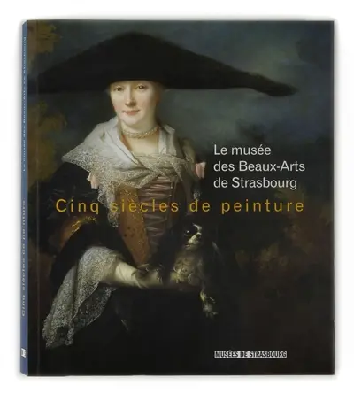 Cinq siècles de peinture : le Musée des beaux-arts de Strasbourg