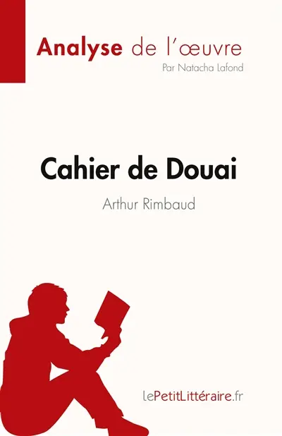 Cahier de Douai de Arthur Rimbaud (Fiche de lecture) : Analyse complète et résumé détaillé de l'oeuvre