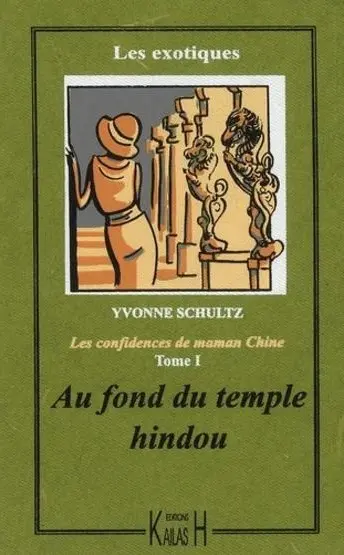 Les récits de maman Chine. Vol. 1. Au fond du temple hindou