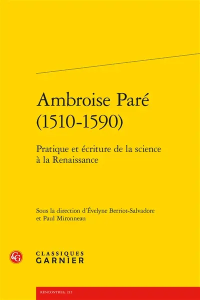 Ambroise Paré (1510-1590) : pratique et écriture de la science à la Renaissance