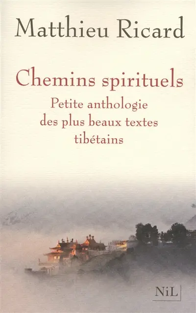 Chemins spirituels : petite anthologie des plus beaux textes tibétains