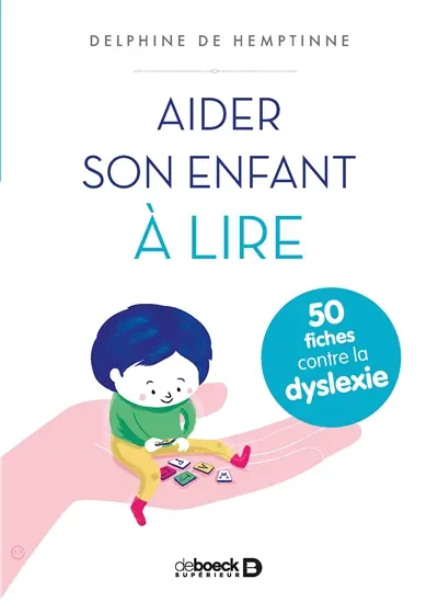 Aider son enfant à lire : 50 fiches contre la dyslexie