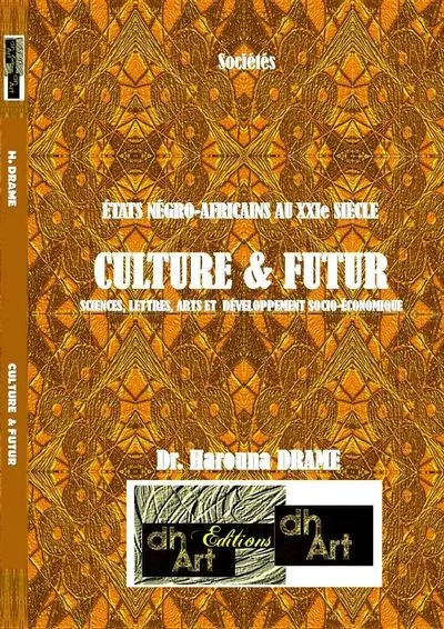 Etats négro-africains au XXIe siècle : culture & futur : Lettres, arts, sciences et développement socio-économique