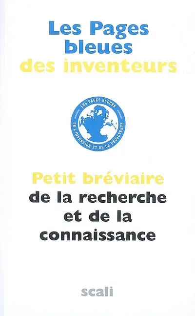 Les pages bleues des inventeurs : petit bréviaire de la recherche et de la connaissance