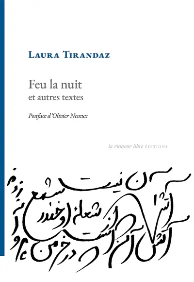 Feu la nuit : et autres textes
