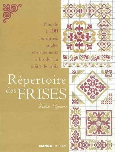 Répertoire des frises : plus de 1.100 bordures, angles et ornements à broder au point de croix