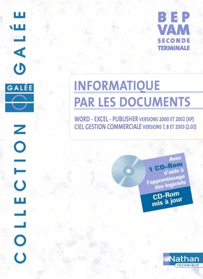 Informatique par les documents (versions 2000 et 2002 (XP) pour Word, Excel et Publisher, Ciel gestion commerciale versions 7, 8 et 2003 (2,02) : BEP vente action marchande