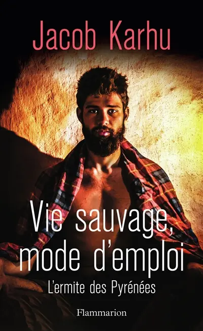 Vie sauvage, mode d'emploi : l'ermite des Pyrénées