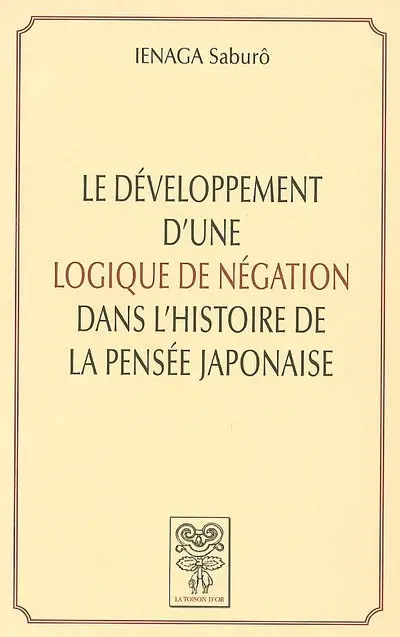 Le développement d'une logique de négation dans l'histoire de la pensée japonaise
