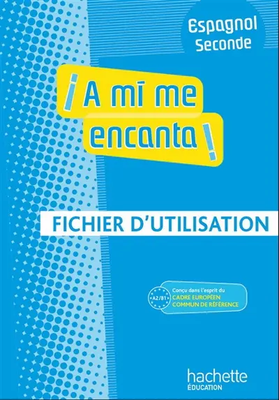A mi me encanta ! espagnol seconde A2-B1 : livre du professeur