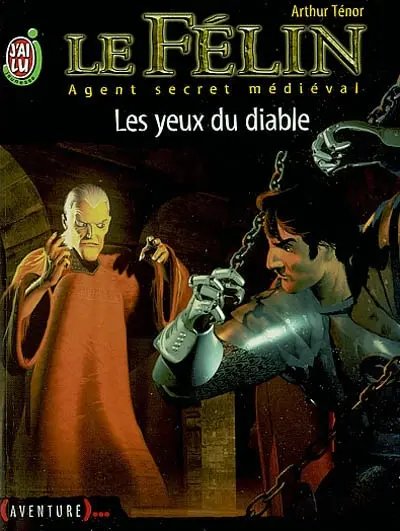 Le Félin : agent secret médiéval. Vol. 10. Les yeux du diable