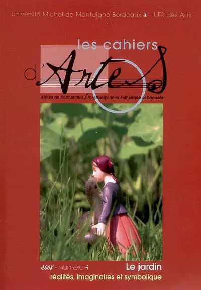 Cahiers d'ARTES (Les), n° 4. Le jardin : réalités, imaginaires et symbolique