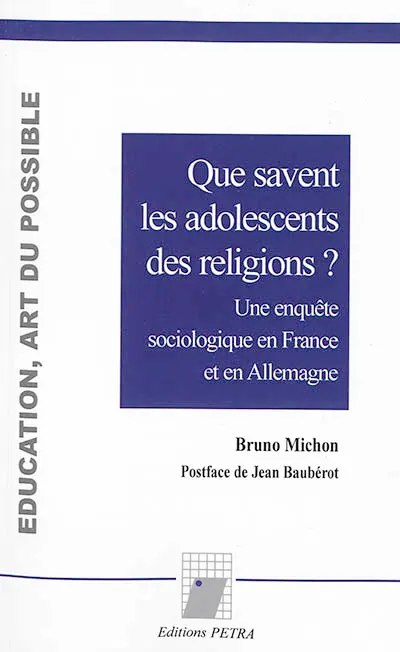 Que savent les adolescents des religions ? : une enquête sociologique en France et en Allemagne