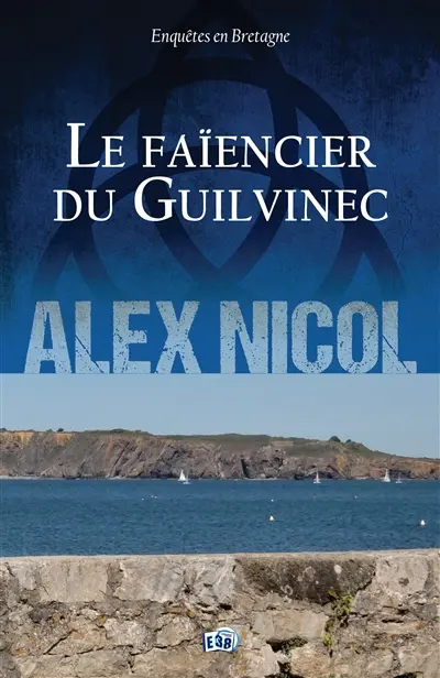 Le faïencier du Guilvinec : Enquêtes en Bretagne