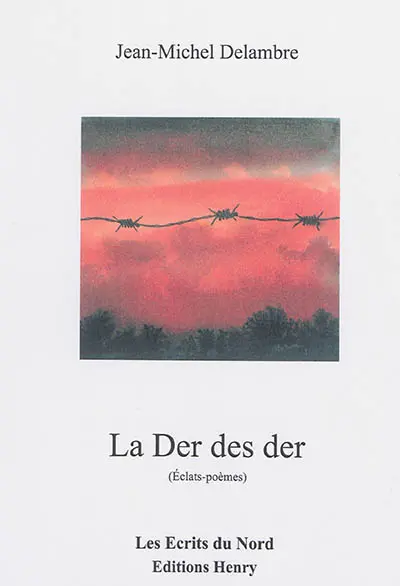 La der des der : éclats-poèmes