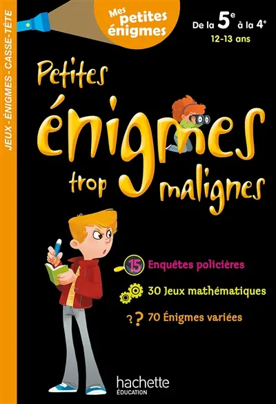 Petites énigmes trop malignes, de la 5e à la 4e, 12-13 ans