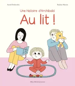 Au lit ! : une histoire d'Archibald