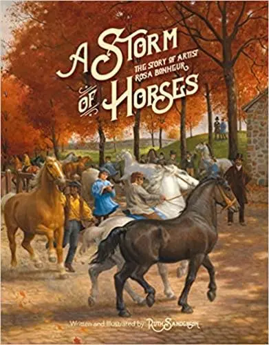 A Storm of Horses : The Story of Artist Rosa Bonheur