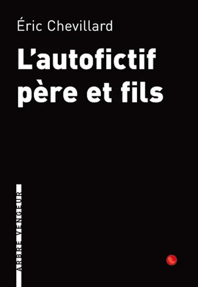 L'autofictif. Vol. 3. L'autofictif père et fils : journal 2009-2010