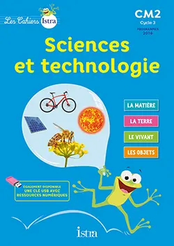 Sciences et technologie CM2, cycle 3 : cahier de l'élève