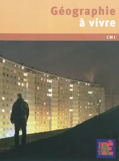 Géographie à vivre CM1 : 5 modules pour acquérir des concepts et des savoir-faire