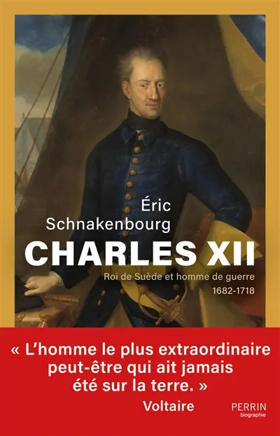 Charles XII : roi de Suède et homme de guerre : 1682-1718