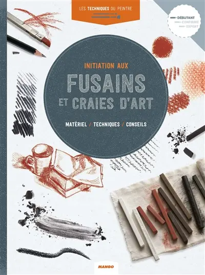 Initiation aux fusains et craies d'art : matériel, techniques, conseils
