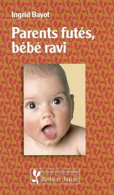 Parents futés, bébé ravi