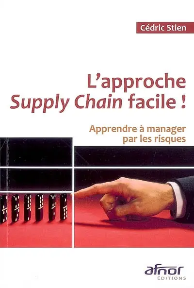 L'approche supply chain facile : apprendre à manager par les risques