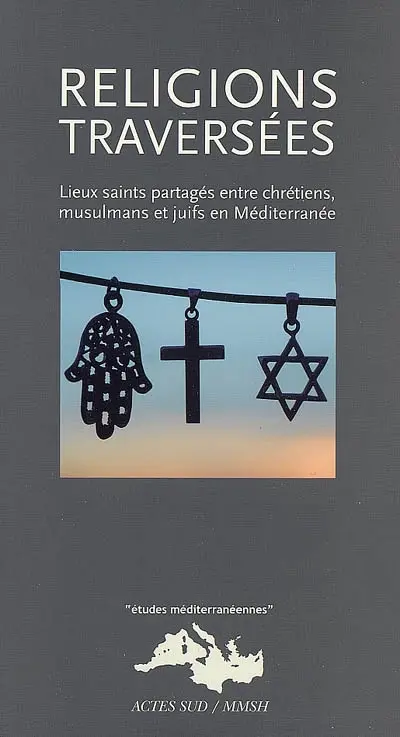 Religions traversées : lieux saints partagés entre chrétiens, musulmans et juifs en Méditerranée