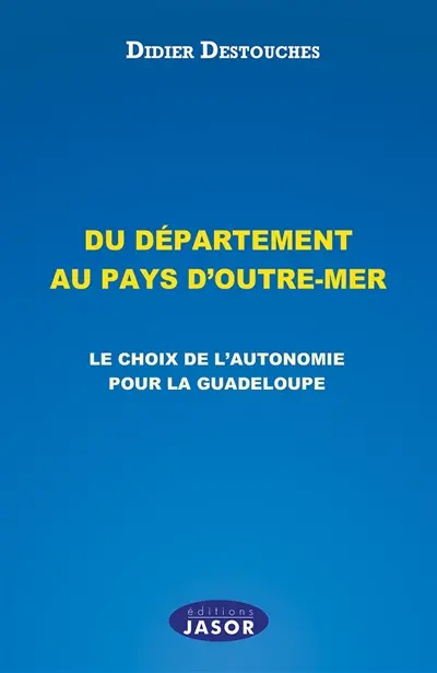 Du département au pays d'outre-mer : le choix de l'autonomie pour la Guadeloupe