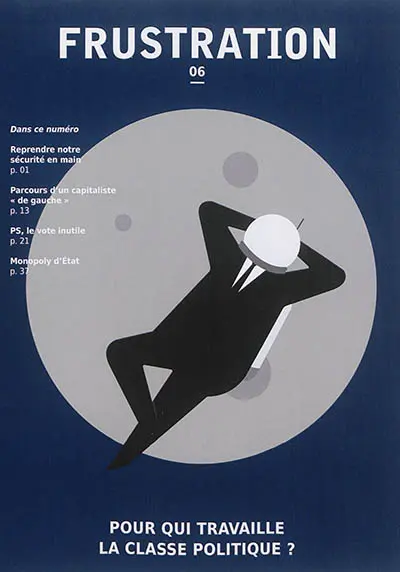 Frustration, n° 6. Pour qui travaille la classe politique ?