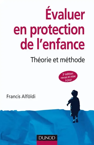 Evaluer en protection de l'enfance : théorie et méthode