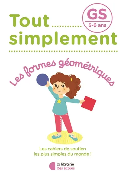Tout simplement, les formes géométriques GS, 5-6 ans