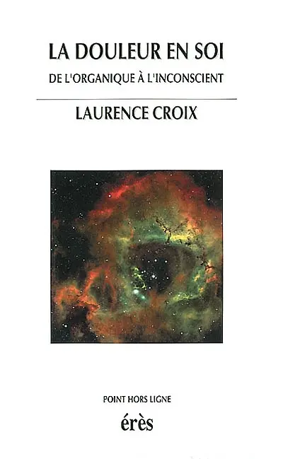 La douleur en soi : de l'organique à l'inconscient