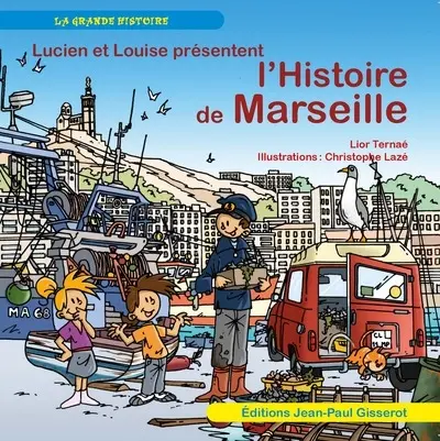 Lucien et Louise. Lucien et Louise présentent l'histoire de Marseille